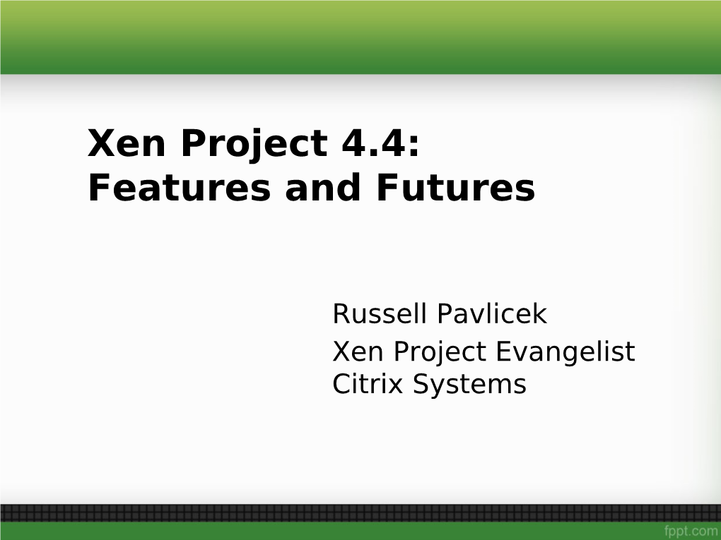 Xen Project 4.4: Features and Futures