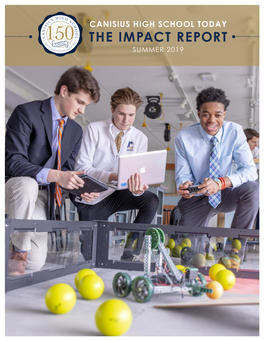 THE IMPACT REPORT SUMMER 2019 CANISIUS HIGH SCHOOL 1180 Delaware Avenue • Buffalo, NY 14209 • 716.882.0466 •