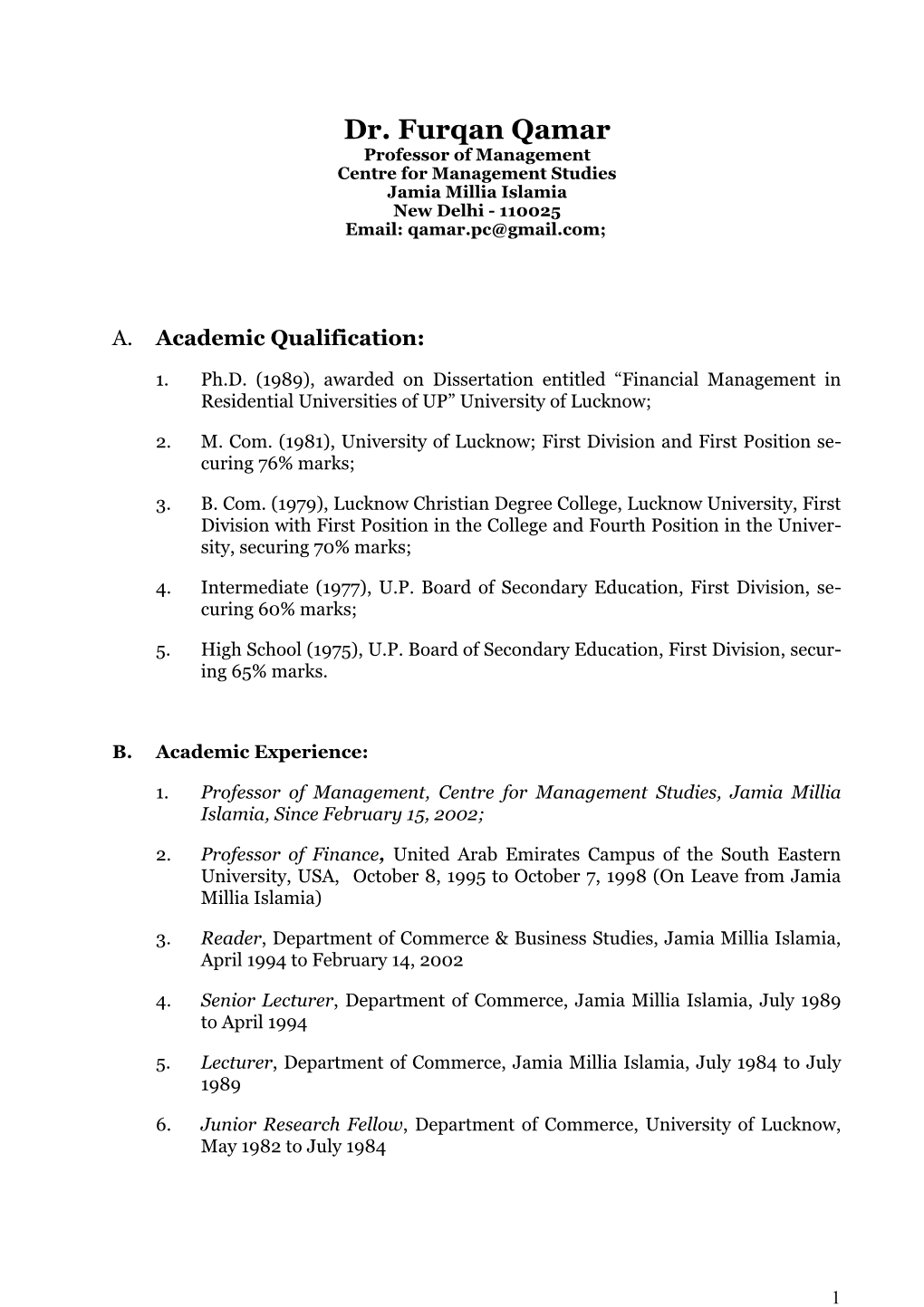 Dr. Furqan Qamar Professor of Management Centre for Management Studies Jamia Millia Islamia New Delhi - 110025 Email: Qamar.Pc@Gmail.Com;