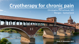Cryotherapy for Chronic Pain Christophe Perruchoud, MD Morges - Switzerland