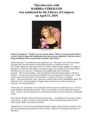 Interview with BARBRA STREISAND Was Conducted by the Library of Congress on April 11, 2019