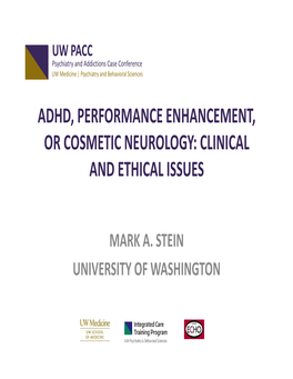 Adhd, Performance Enhancement, Or Cosmetic Neurology: Clinical and Ethical Issues