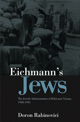 Eichmann's Jews: the Jewish Administration of Holocaust Vienna, 1938–1945