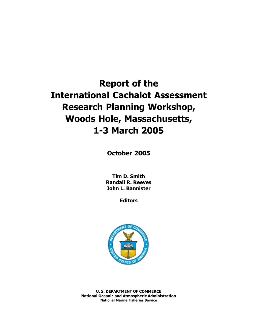 Report of the International Cachalot Assessment Research Planning Workshop, Woods Hole, Massachusetts, 1-3 March 2005