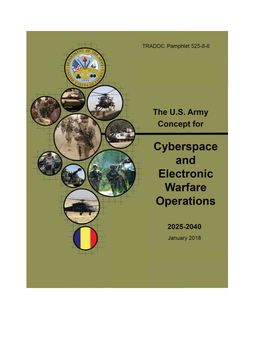 The U.S. Army Concept for Cyberspace and Electronic Warfare Operations Expands on the Ideas Presented in TRADOC Pamphlet 525-3-1, the U.S