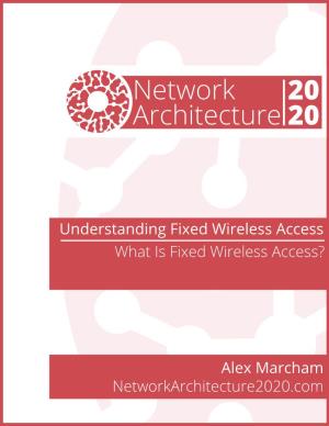 Understanding Fixed Wireless Access What Is Fixed Wireless Access?