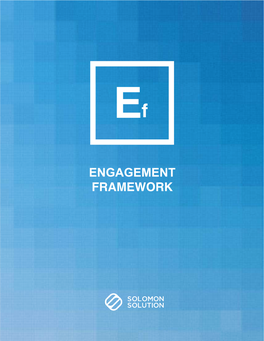 ENGAGEMENT FRAMEWORK Solomon Solution Engagement Framework™ We Believe Every Lead, Contact, and Opportunity Is More Than a Transaction – They’Re People