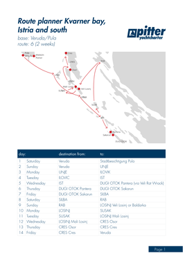 Route Planner Kvarner Bay, Istria and South Base: Veruda/Pula Route: 6 (2 Weeks)