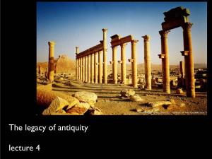 The Legacy of Antiquity Lecture 4