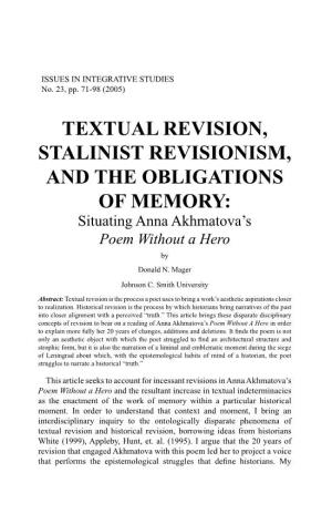 TEXTUAL REVISION, STALINIST REVISIONISM, and the OBLIGATIONS of MEMORY: Situating Anna Akhmatova’S Poem Without a Hero by Donald N