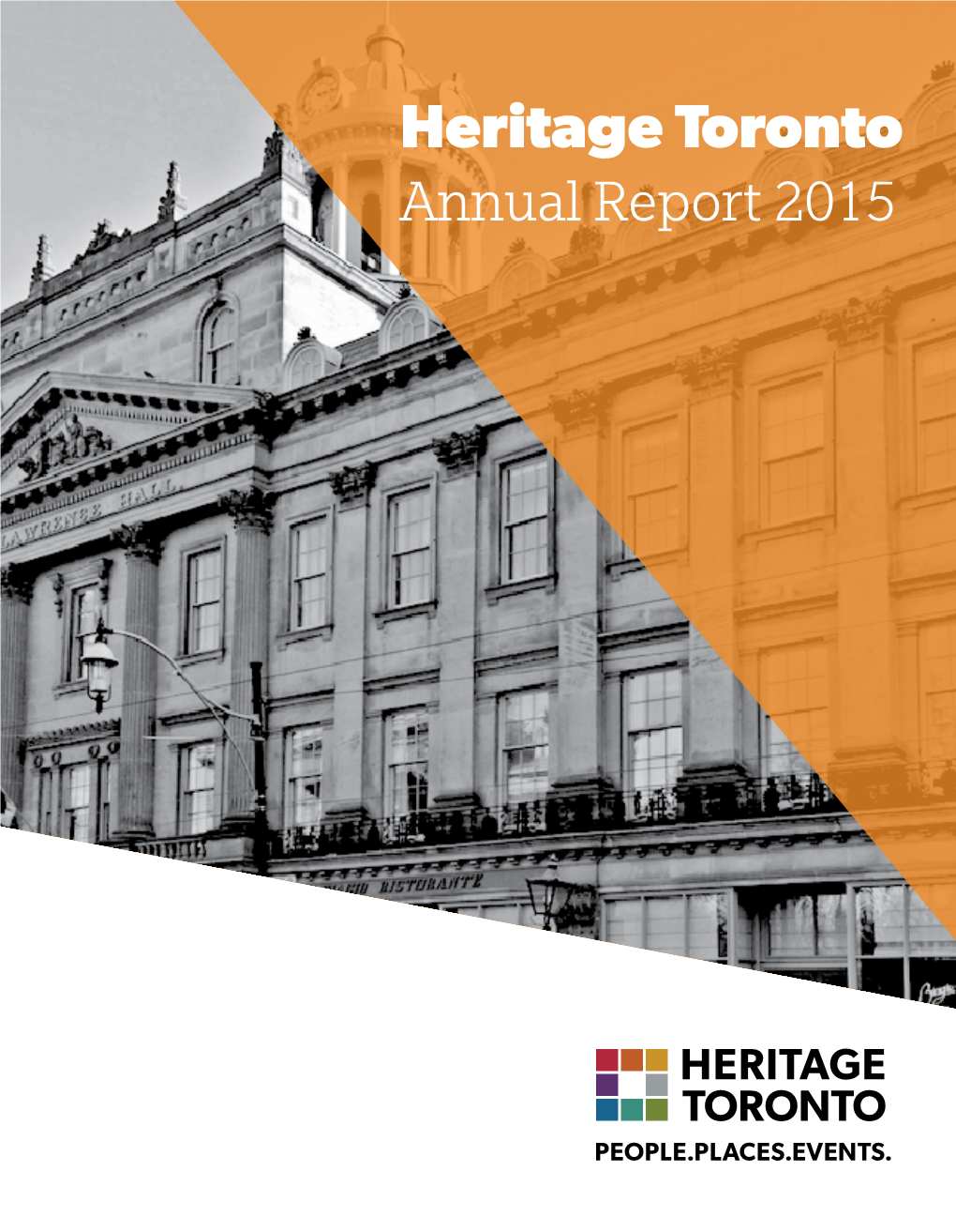 Heritage Toronto Annual Report 2015 *TABLE of *BOARD of CONTENTS DIRECTORS