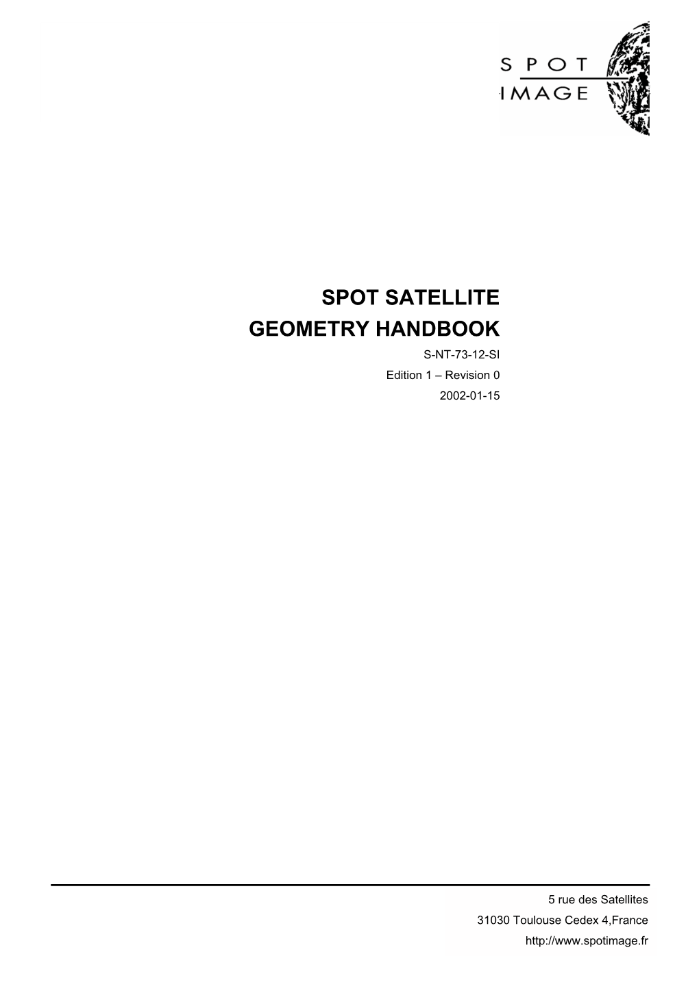 SPOT SATELLITE GEOMETRY HANDBOOK S-NT-73-12-SI Edition 1 – Revision 0 2002-01-15