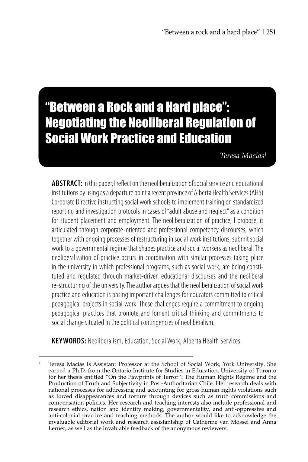 “Between a Rock and a Hard Place”: Negotiating the Neoliberal Regulation of Social Work Practice and Education Teresa Macías1