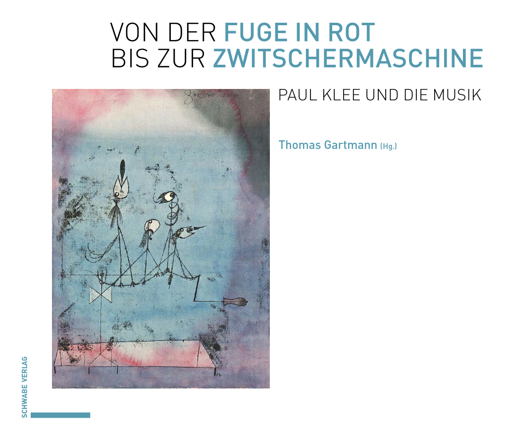 Von Der Fuge in Rot Bis Zur Zwitschermaschine Von Der Fuge in Rot Bis Zur Zwitschermaschine Paul Klee Und Die Musik Paul Klee Und Die Musik