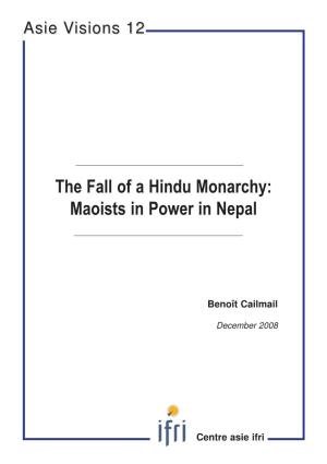 The Fall of a Hindu Monarchy: Maoists in Power in Nepal