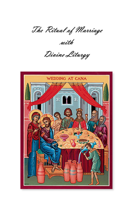 The Ritual of Marriage with Divine Liturgy an INTRODUCTION to the CEREMONIES of the BYZANTINE-RUTHENIAN CATHOLIC CHURCH