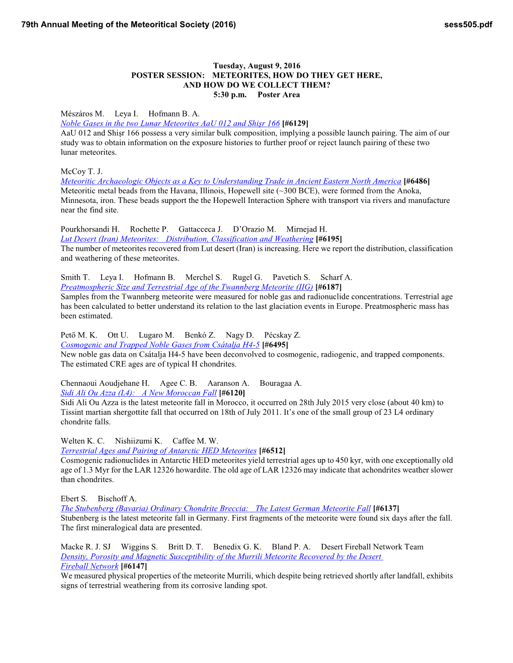 Tuesday, August 9, 2016 POSTER SESSION: METEORITES, HOW DO THEY GET HERE, and HOW DO WE COLLECT THEM? 5:30 P.M