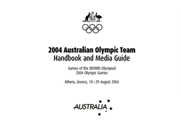 2004 Australian Olympic Team Handbook and Media Guide Games of the Xxviiith Olympiad 2004 Olympic Games