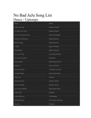 No Bad Juju Song List Dance / Uptempo Song Artist