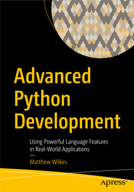 Using Powerful Language Features in Real-World Applications — Matthew Wilkes Advanced Python Development Using Powerful Language Features in Real-World Applications