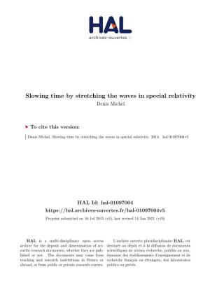 Slowing Time by Stretching the Waves in Special Relativity Denis Michel