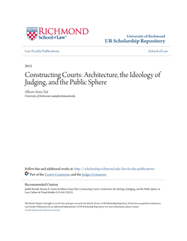 Constructing Courts: Architecture, the Ideology of Judging, and the Public Sphere Allison Anna Tait University of Richmond, Atait@Richmond.Edu