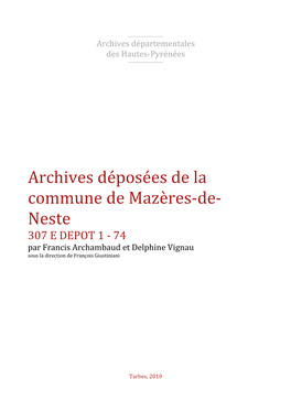 Archives Déposées De La Commune De Mazères-De- Neste 307 E DEPOT 1 - 74 Par Francis Archambaud Et Delphine Vignau Sous La Direction De François Giustiniani