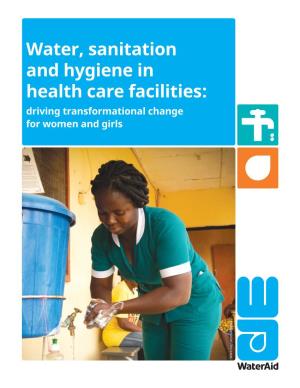 Water, Sanitation and Hygiene in Health Care Facilities: Driving Transformational Change for Women and Girls Wateraid/ James Kiyimba Wateraid