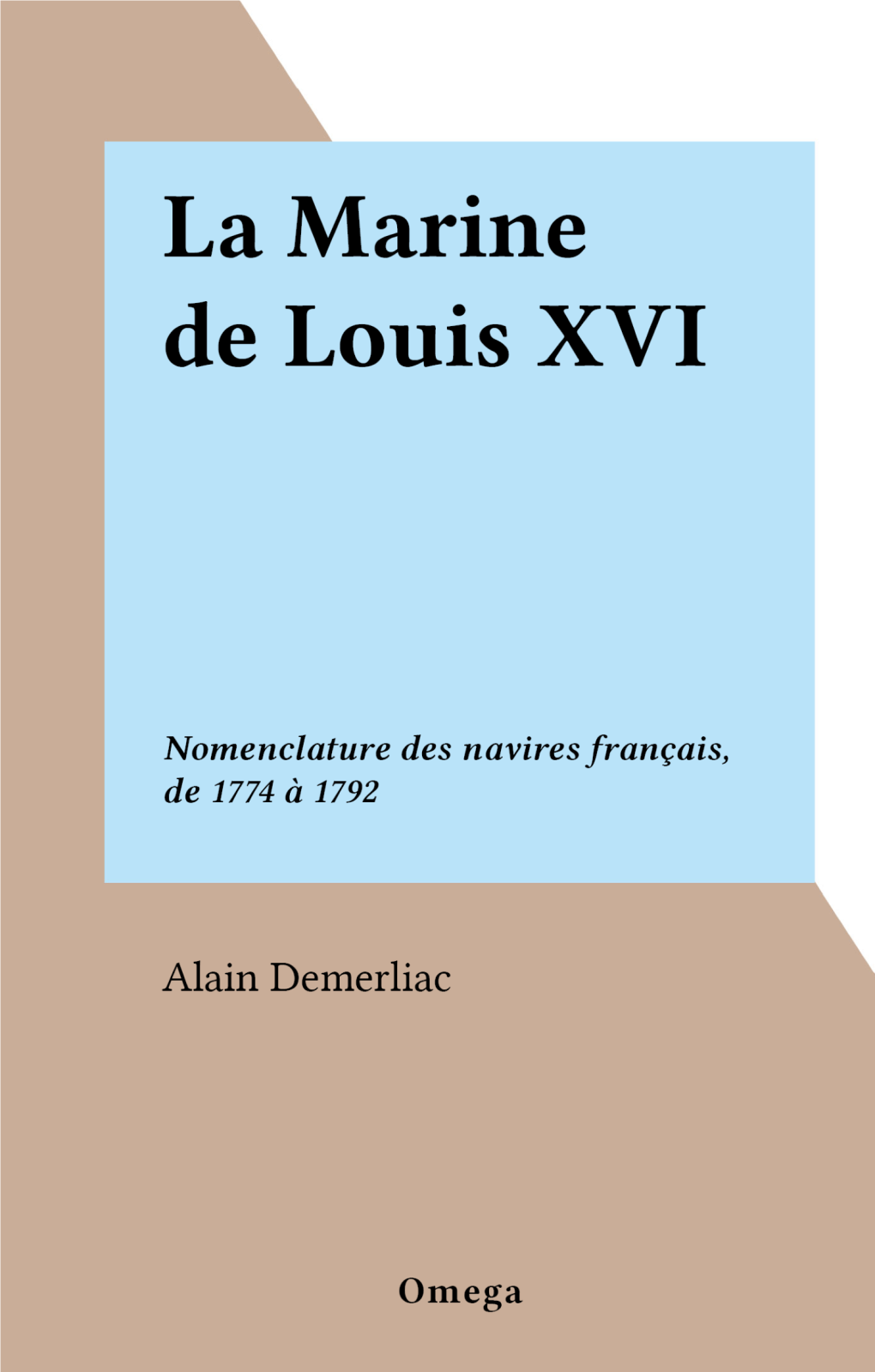 La Marine De Louis XVI. Nomenclature Des Navires Français