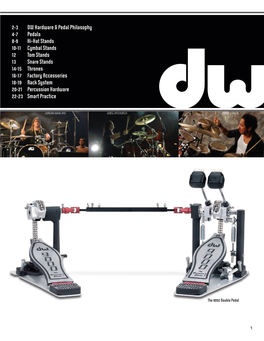 1 2-3 DW Hardware & Pedal Philosophy 4-7 Pedals 8-9 Hi-Hat Stands 10-11 Cymbal Stands 12 Tom Stands 13 Snare Stands 14