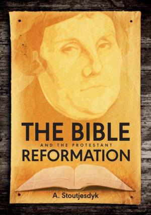The Bible and the Protestant Reformation Product Code: A129 ISBN: 978 1 86228 068 7 ©2017