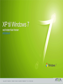 XP Til Windows 7 Ved Anders Keis Hansen Ankh@Atea.Dk