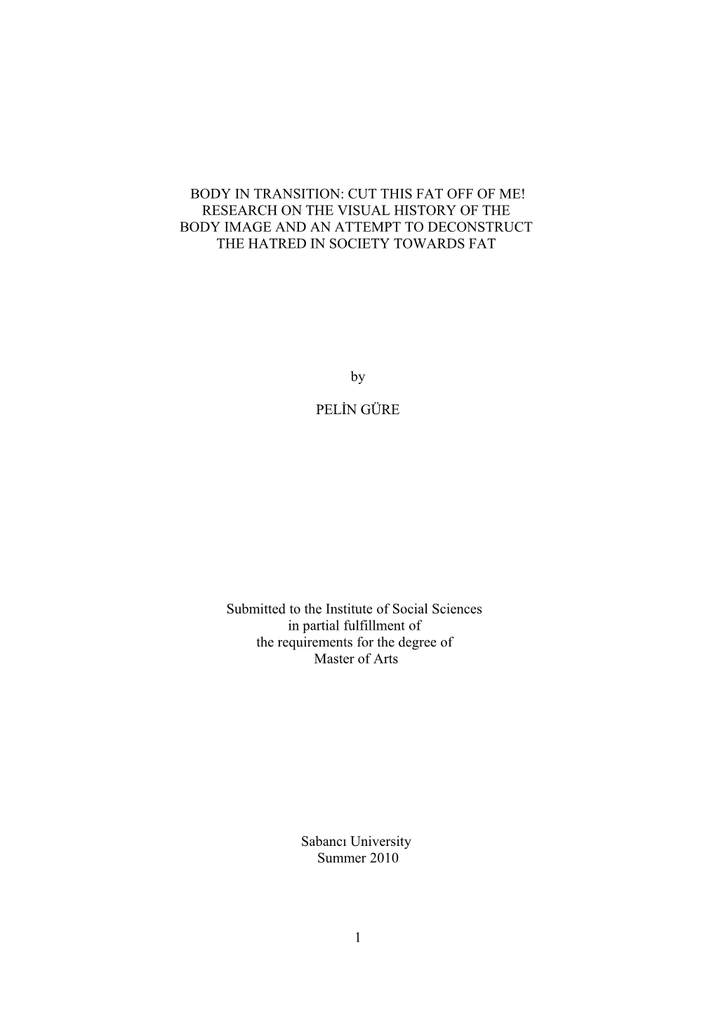 Body in Transition: Cut This Fat Off of Me! Research on the Visual History of the Body Image and an Attempt to Deconstruct the Hatred in Society Towards Fat