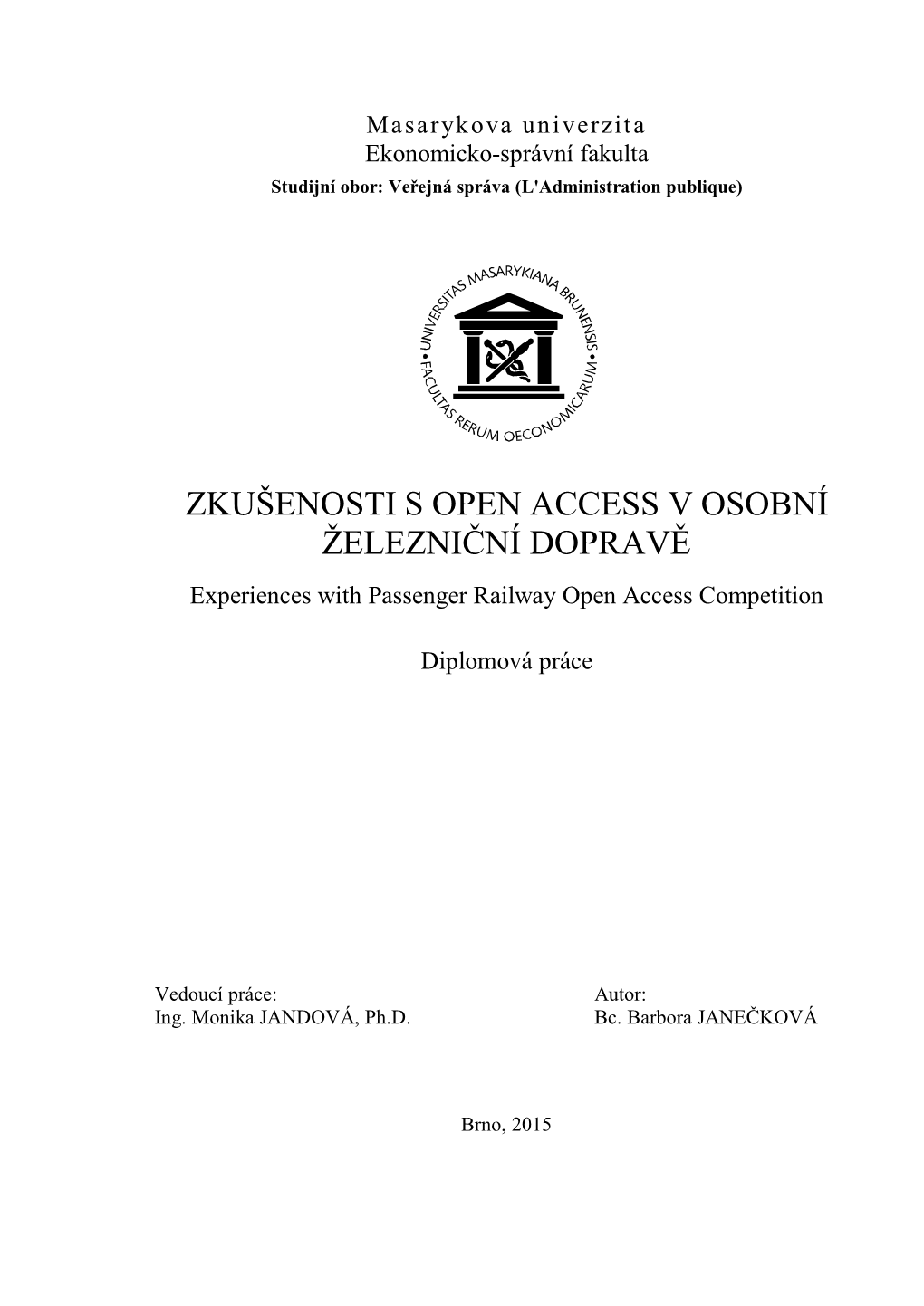 ZKUŠENOSTI S OPEN ACCESS V OSOBNÍ ŽELEZNIČNÍ DOPRAVĚ Experiences with Passenger Railway Open Access Competition