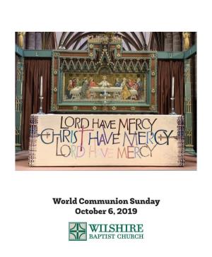 World Communion Sunday October 6, 2019 Preparing for Worship Today Is World Communion Sunday, When Girlfriend