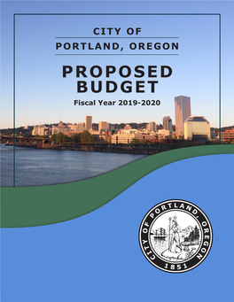 Proposed Budget Fiscal Year 2019-2020 Proposed Budget City of Portland, Oregon