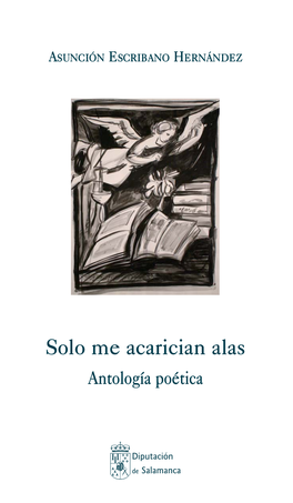 Solo Me Acarician Alas. Antología Poética