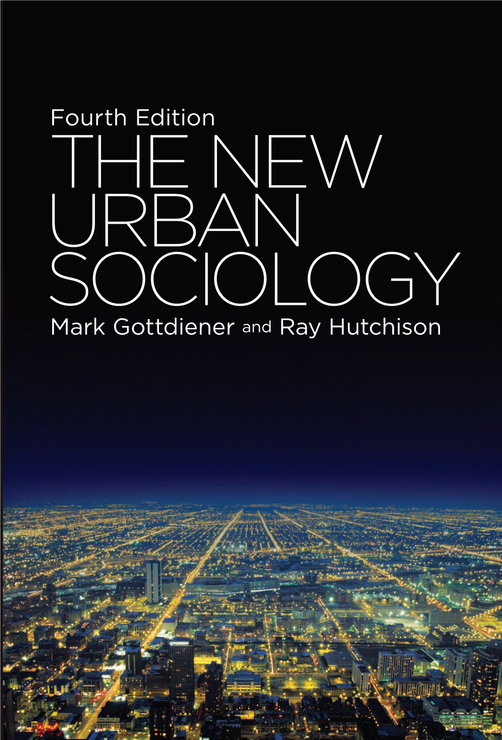 The New Urban Sociology Blends Theory and Examples to Give Readers an Accessible and Engaging Work Suitable for Undergraduates, Urban Scholars, and General Readers