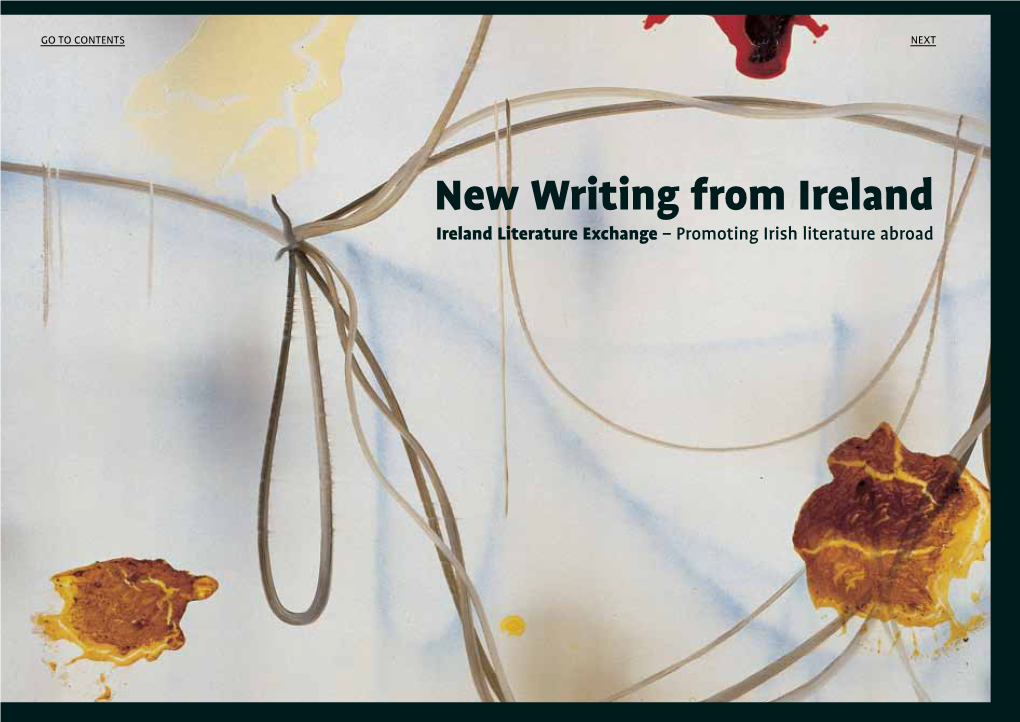 New Writing from Ireland Ireland Literature Exchange – Promoting Irish Literature Abroad PREVIOUS GO to CONTENTSRETURN to CONTENTS NEXT