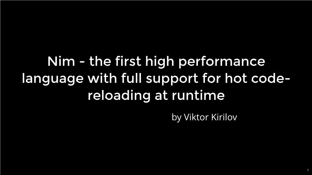 Nim - the First High Performance Language with Full Support for Hot Code- Reloading at Runtime