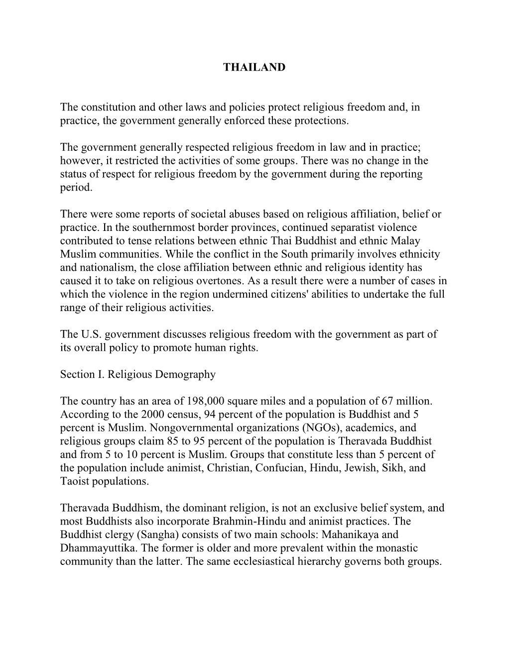 THAILAND the Constitution and Other Laws and Policies Protect Religious Freedom And, in Practice, the Government Generally Enfor