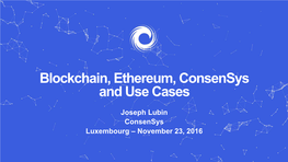 Joseph Lubin Consensys Luxembourg – November 23, 2016 Bitcoin – Where It All Began Bitcoin