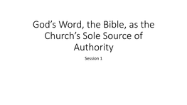 God's Word, the Bible, As the Church's Sole Source of Authority