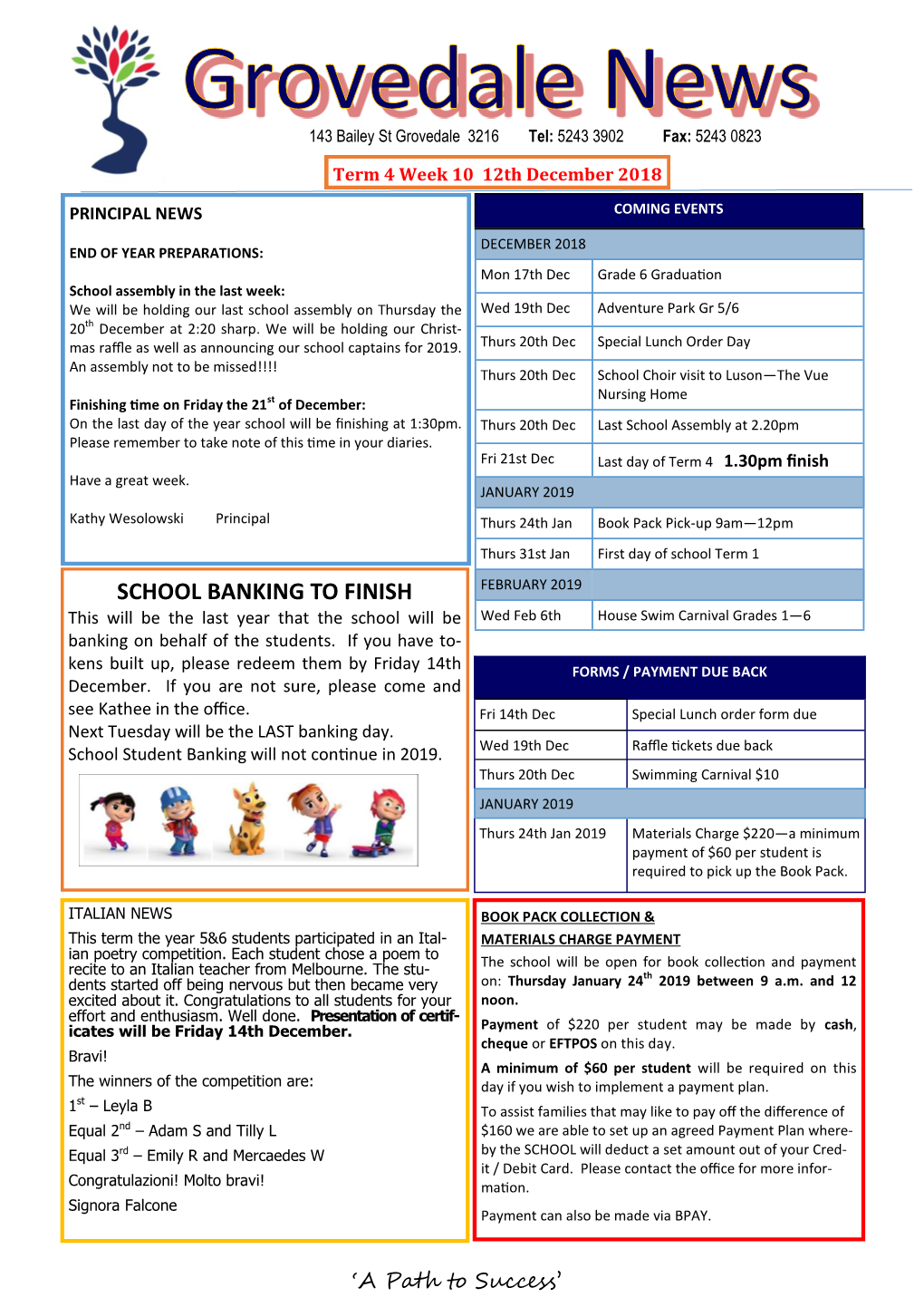 SCHOOL BANKING to FINISH FEBRUARY 2019 This Will Be the Last Year That the School Will Be Wed Feb 6Th House Swim Carnival Grades 1—6 Banking on Behalf of the Students