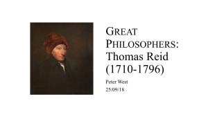 GREAT PHILOSOPHERS: Thomas Reid (1710-1796) Peter West 25/09/18 Some Context…