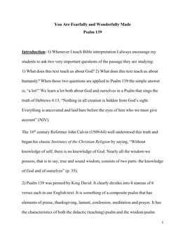 You Are Fearfully and Wonderfully Made Psalm 139 Introduction: 1) Whenever I Teach Bible Interpretation I Always Encourage My St