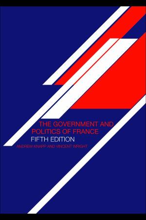 The Government and Politics of France: Fifth Edition