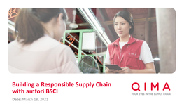 Building a Responsible Supply Chain with Amfori BSCI Date: March 18, 2021 Presenters