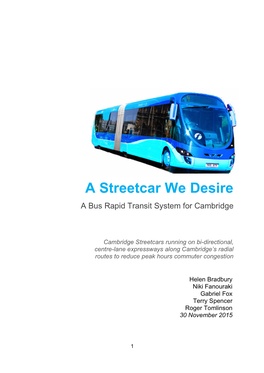 A"Streetcar"We"Desire" A!Bus!Rapid!Transit!System!For!Cambridge!