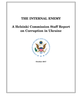 THE INTERNAL ENEMY a Helsinki Commission Staff Report on Corruption in Ukraine